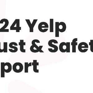 Yelp's Trust & Safety Report Has New Meaning in the Age of AI